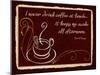 Never Drink Coffee at Lunch-Kate Ward Thacker-Mounted Giclee Print