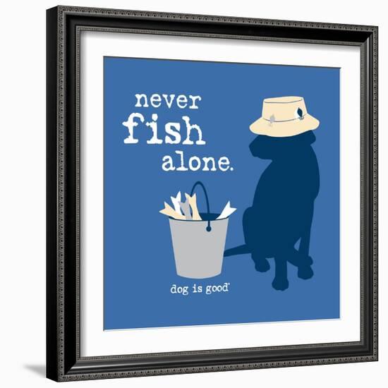 Never Fish Alone-Dog is Good-Framed Art Print