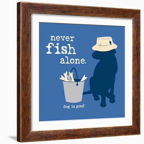 Never Fish Alone-Dog is Good-Framed Premium Giclee Print