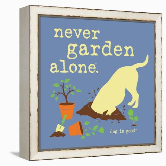 Never Garden Alone-Dog is Good-Framed Stretched Canvas