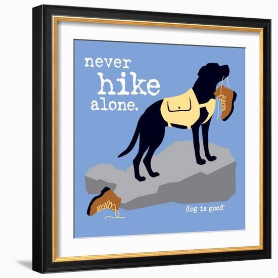 Never Hike Alone-Dog is Good-Framed Premium Giclee Print