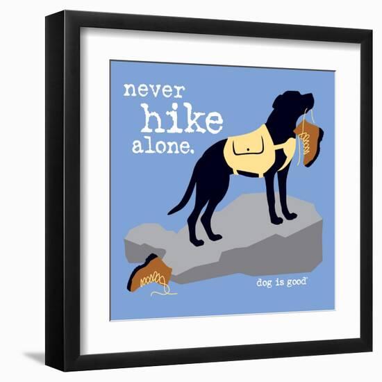 Never Hike Alone-Dog is Good-Framed Art Print