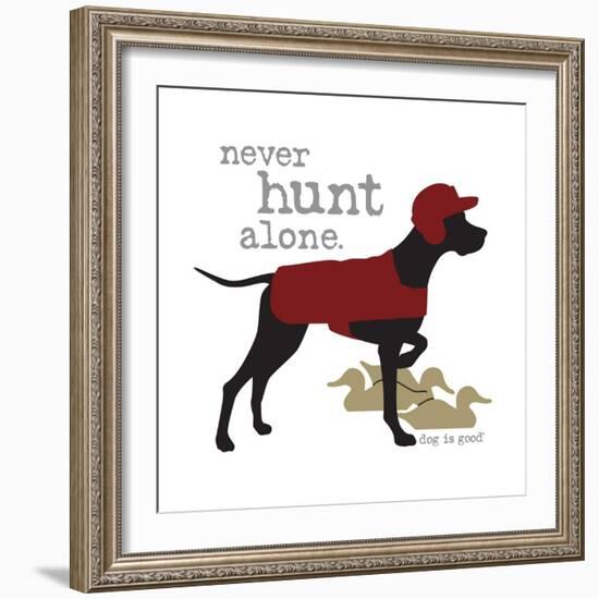 Never Hunt Alone-Dog is Good-Framed Premium Giclee Print