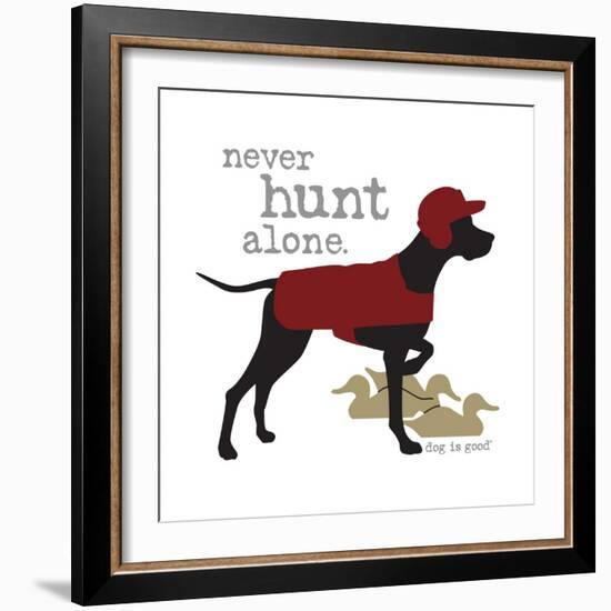 Never Hunt Alone-Dog is Good-Framed Premium Giclee Print