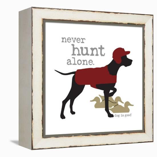 Never Hunt Alone-Dog is Good-Framed Stretched Canvas