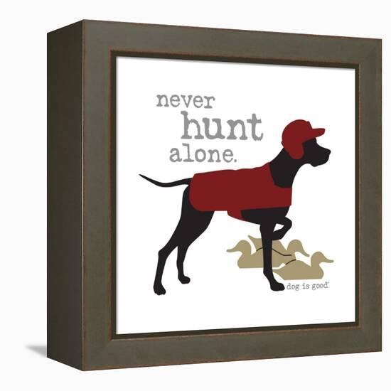 Never Hunt Alone-Dog is Good-Framed Stretched Canvas