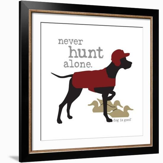 Never Hunt Alone-Dog is Good-Framed Art Print