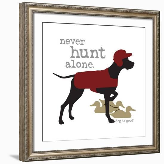 Never Hunt Alone-Dog is Good-Framed Art Print