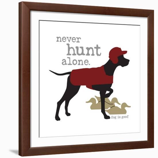 Never Hunt Alone-Dog is Good-Framed Art Print