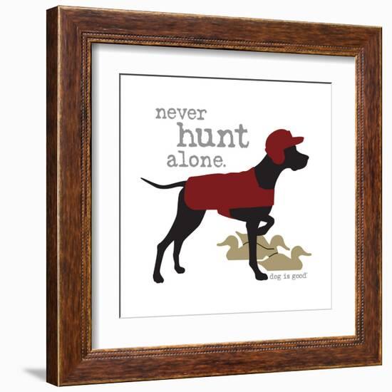 Never Hunt Alone-Dog is Good-Framed Art Print