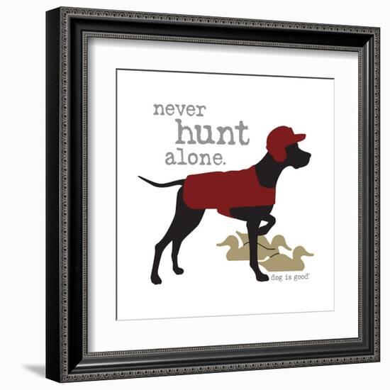 Never Hunt Alone-Dog is Good-Framed Art Print