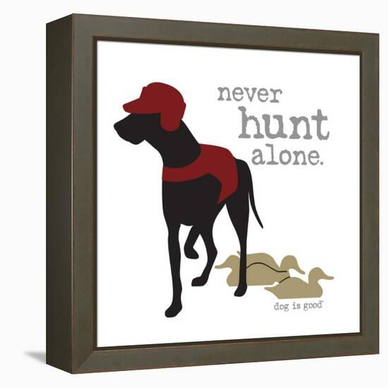 Never Hunt Alone-Dog is Good-Framed Stretched Canvas