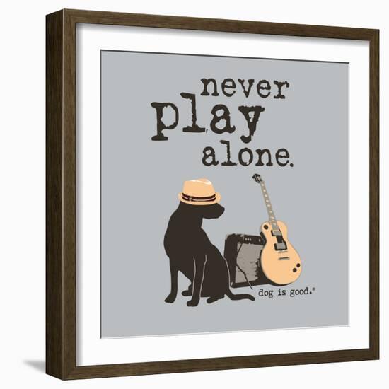 Never Play Alone-Dog is Good-Framed Art Print