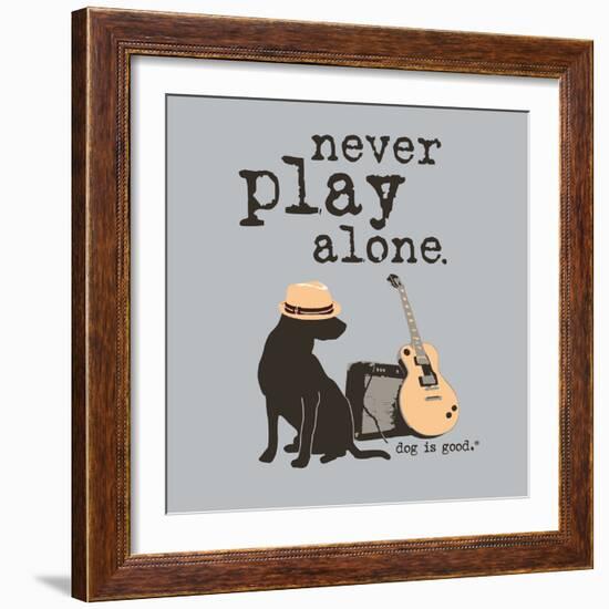 Never Play Alone-Dog is Good-Framed Art Print