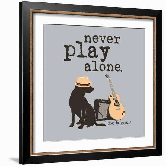 Never Play Alone-Dog is Good-Framed Art Print