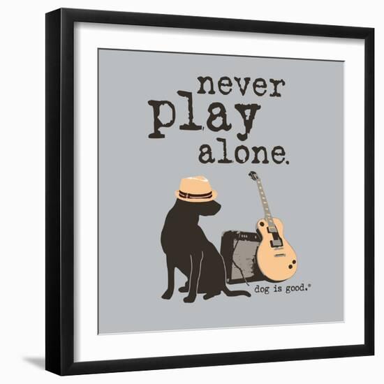 Never Play Alone-Dog is Good-Framed Art Print