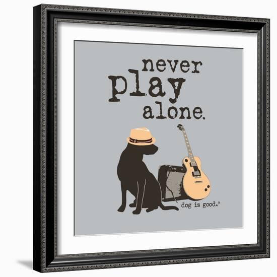 Never Play Alone-Dog is Good-Framed Art Print