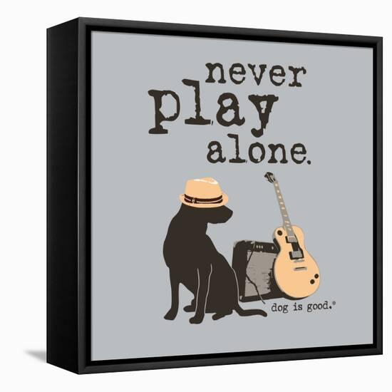 Never Play Alone-Dog is Good-Framed Stretched Canvas