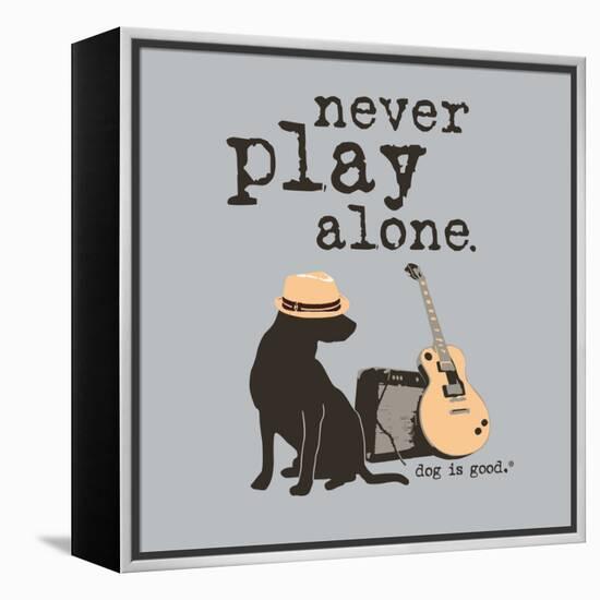 Never Play Alone-Dog is Good-Framed Stretched Canvas