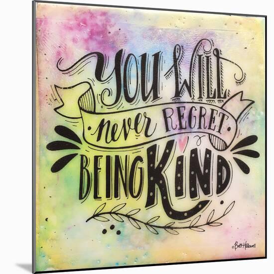 Never Regret Being Kind-Britt Hallowell-Mounted Art Print