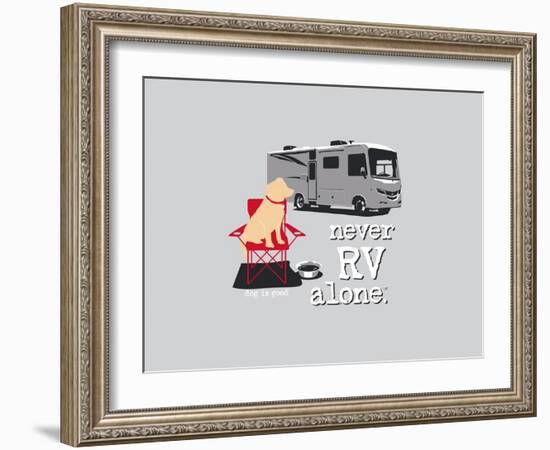 Never RV Alone-Dog is Good-Framed Art Print