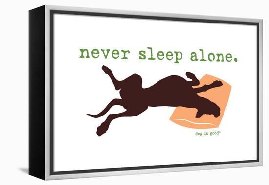 Never Sleep Alone-Dog is Good-Framed Stretched Canvas