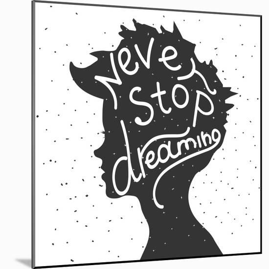 Never Stop Dreaming. Lettering-REANEW-Mounted Art Print