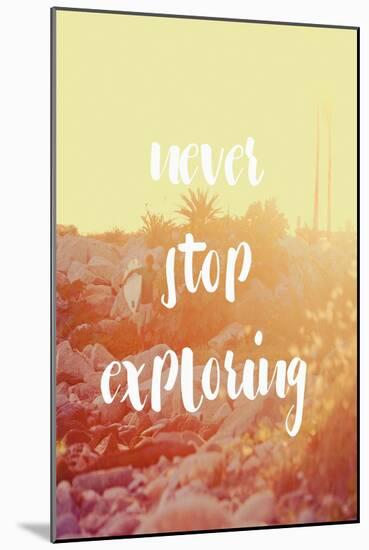 Never Stop Exploring-Lila Fe-Mounted Art Print