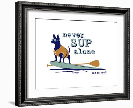 Never SUP Alone-Dog is Good-Framed Art Print