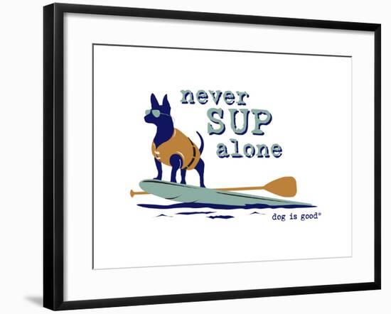 Never SUP Alone-Dog is Good-Framed Art Print