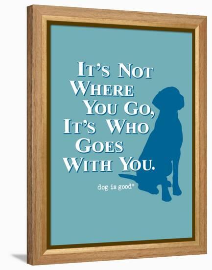 Never Travel Alone-Dog is Good-Framed Stretched Canvas