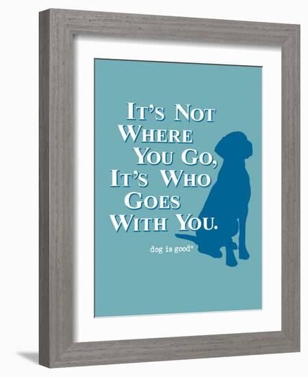 Never Travel Alone-Dog is Good-Framed Art Print