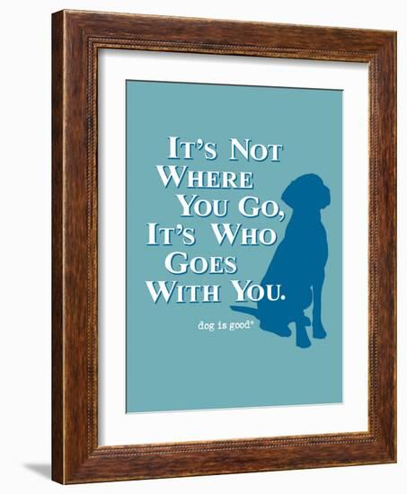 Never Travel Alone-Dog is Good-Framed Art Print