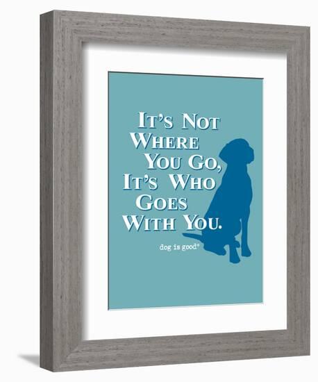 Never Travel Alone-Dog is Good-Framed Premium Giclee Print