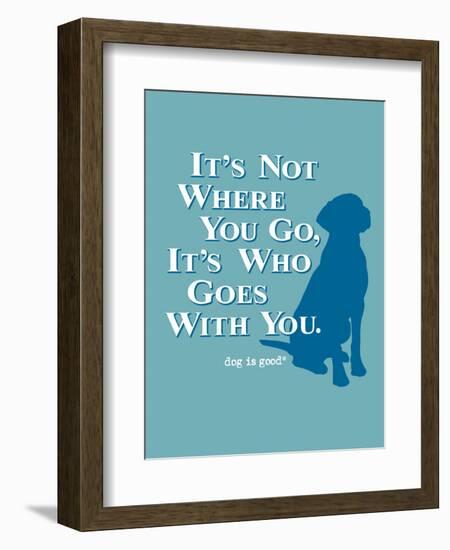 Never Travel Alone-Dog is Good-Framed Premium Giclee Print