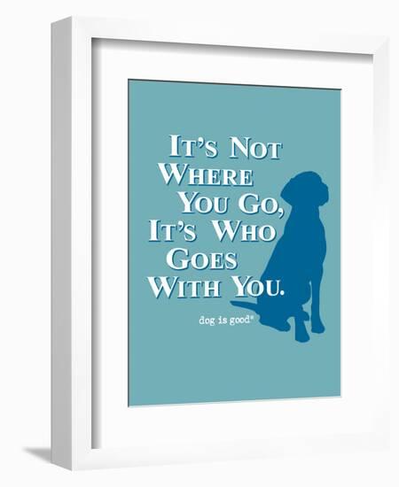 Never Travel Alone-Dog is Good-Framed Premium Giclee Print