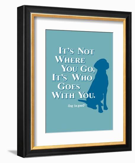 Never Travel Alone-Dog is Good-Framed Premium Giclee Print