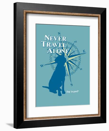 Never Travel Alone-Dog is Good-Framed Premium Giclee Print