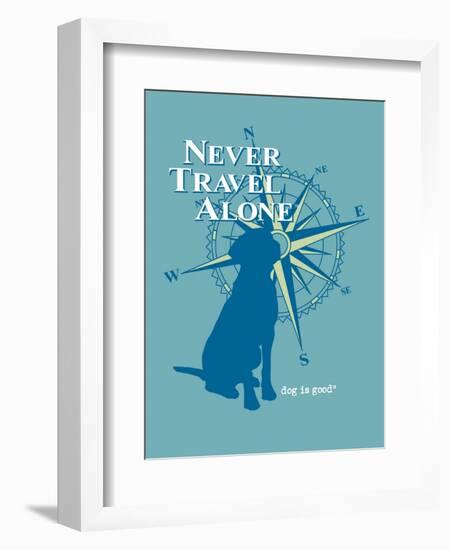 Never Travel Alone-Dog is Good-Framed Premium Giclee Print