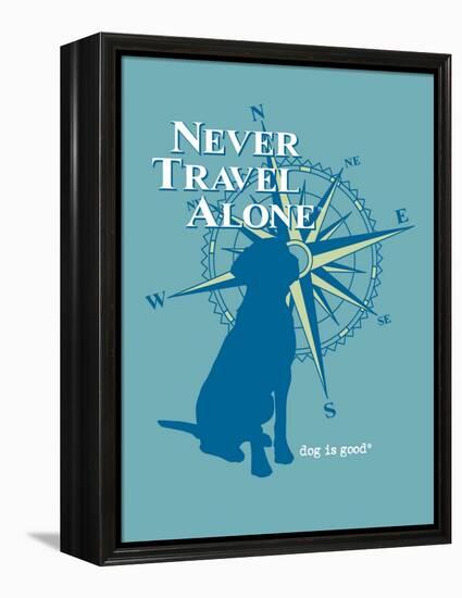 Never Travel Alone-Dog is Good-Framed Stretched Canvas