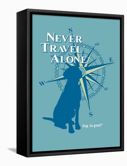 Never Travel Alone-Dog is Good-Framed Stretched Canvas