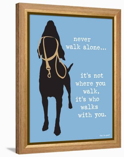 Never Walk Alone-Dog is Good-Framed Stretched Canvas