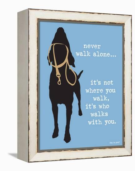 Never Walk Alone-Dog is Good-Framed Stretched Canvas