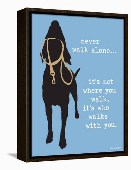 Never Walk Alone-Dog is Good-Framed Stretched Canvas