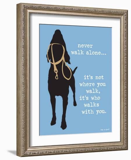 Never Walk Alone-Dog is Good-Framed Premium Giclee Print