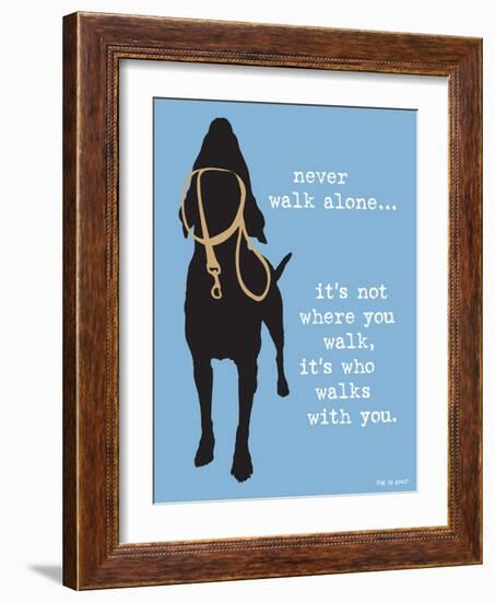 Never Walk Alone-Dog is Good-Framed Premium Giclee Print