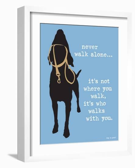 Never Walk Alone-Dog is Good-Framed Premium Giclee Print