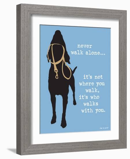 Never Walk Alone-Dog is Good-Framed Art Print