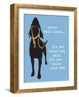 Never Walk Alone-Dog is Good-Framed Art Print