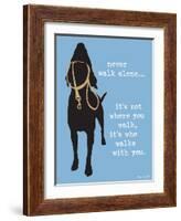 Never Walk Alone-Dog is Good-Framed Art Print